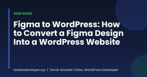 Figma to WordPress: How to Convert a Figma Design Into a WordPress Website